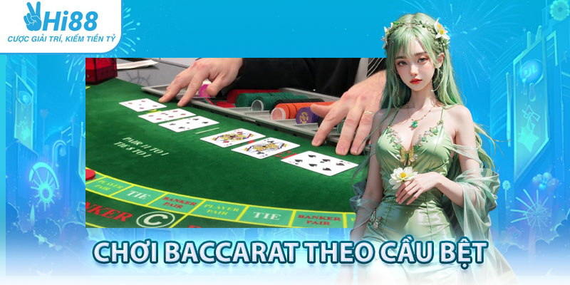 Cách chơi baccarat online theo cầu bệt